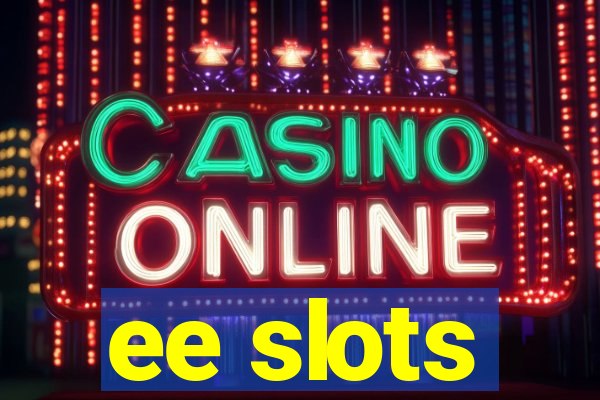 ee slots